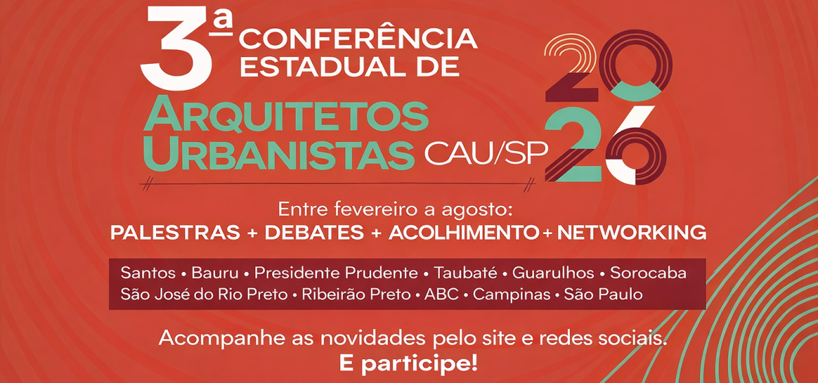Conferência Estadual de Arquitetos e Urbanistas do CAU/SP. 2026
