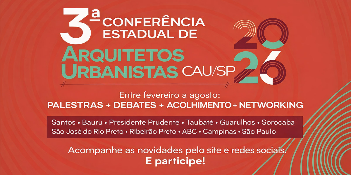 Conferência Estadual de Arquitetos e Urbanistas do CAU/SP. 2026